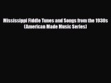 [PDF Download] Mississippi Fiddle Tunes and Songs from the 1930s (American Made Music Series)