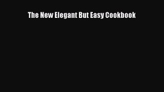 Read The New Elegant But Easy Cookbook Ebook Free