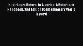 [PDF Download] Healthcare Reform in America: A Reference Handbook 2nd Edition (Contemporary