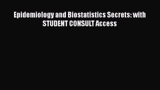 [PDF Download] Epidemiology and Biostatistics Secrets: with STUDENT CONSULT Access [Download]