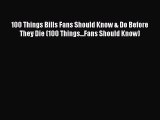 [PDF Download] 100 Things Bills Fans Should Know & Do Before They Die (100 Things...Fans Should