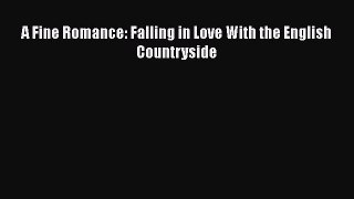 [PDF Download] A Fine Romance: Falling in Love With the English Countryside [Download] Online