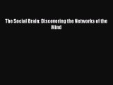 [PDF Download] The Social Brain: Discovering the Networks of the Mind [Download] Full Ebook