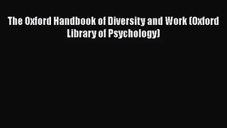 [PDF Download] The Oxford Handbook of Diversity and Work (Oxford Library of Psychology) [Read]