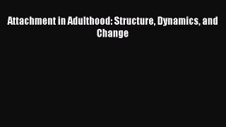 [PDF Download] Attachment in Adulthood: Structure Dynamics and Change [Download] Online