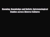 [PDF Download] Knowing Knowledge and Beliefs: Epistemological Studies across Diverse Cultures