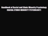 [PDF Download] Handbook of Racial and Ethnic Minority Psychology (RACIAL ETHNIC MINORITY PSYCHOLOGY)