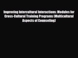 [PDF Download] Improving Intercultural Interactions: Modules for Cross-Cultural Training Programs