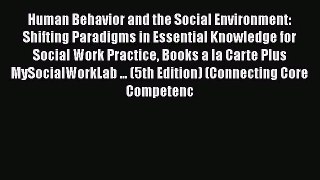 [PDF Download] Human Behavior and the Social Environment: Shifting Paradigms in Essential Knowledge