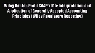 [PDF Download] Wiley Not-for-Profit GAAP 2015: Interpretation and Application of Generally