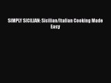 Read SIMPLY SICILIAN: Sicilian/Italian Cooking Made Easy PDF Free