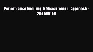 [PDF Download] Performance Auditing: A Measurement Approach - 2nd Edition [Read] Online