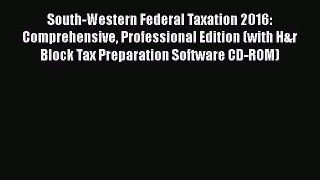 [PDF Download] South-Western Federal Taxation 2016: Comprehensive Professional Edition (with