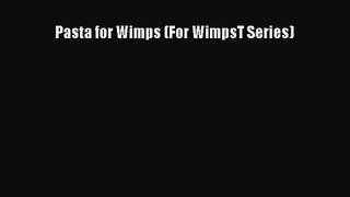 Read Pasta for Wimps (For WimpsT Series) Ebook Free