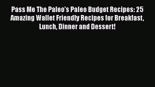 Read Pass Me The Paleo's Paleo Budget Recipes: 25 Amazing Wallet Friendly Recipes for Breakfast