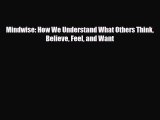 [PDF Download] Mindwise: How We Understand What Others Think Believe Feel and Want [PDF] Online