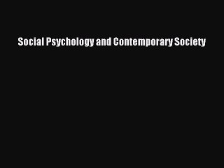 [PDF Download] Social Psychology and Contemporary Society [Read] Full Ebook