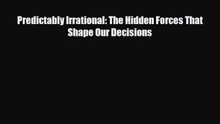 [PDF Download] Predictably Irrational: The Hidden Forces That Shape Our Decisions [Download]