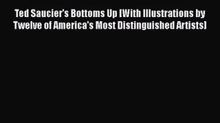 Download Ted Saucier's Bottoms Up [With Illustrations by Twelve of America's Most Distinguished