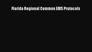 [PDF Download] Florida Regional Common EMS Protocols [Download] Online