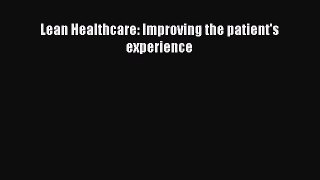 [PDF Download] Lean Healthcare: Improving the patient's experience [Download] Full Ebook