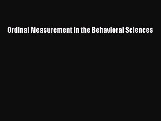 [PDF Download] Ordinal Measurement in the Behavioral Sciences [PDF] Online