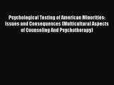 [PDF Download] Psychological Testing of American Minorities: Issues and Consequences (Multicultural
