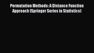 [PDF Download] Permutation Methods: A Distance Function Approach (Springer Series in Statistics)