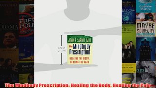 Download PDF  The Mindbody Prescription Healing the Body Healing the Pain FULL FREE
