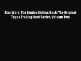 [PDF Download] Star Wars: The Empire Strikes Back: The Original Topps Trading Card Series Volume