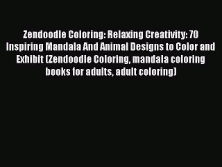 Descargar video: [PDF Download] Zendoodle Coloring: Relaxing Creativity: 70 Inspiring Mandala And Animal Designs