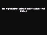 [PDF Download] The Legendary Custom Cars and Hot Rods of Gene Winfield [PDF] Online