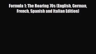 [PDF Download] Formula 1: The Roaring 70s (English German French Spanish and Italian Edition)