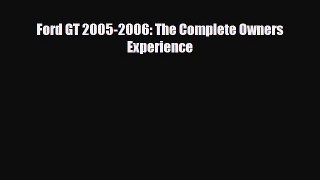 [PDF Download] Ford GT 2005-2006: The Complete Owners Experience [Read] Full Ebook