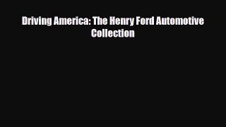 [PDF Download] Driving America: The Henry Ford Automotive Collection [Read] Online