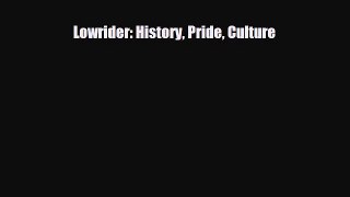 [PDF Download] Lowrider: History Pride Culture [Read] Full Ebook