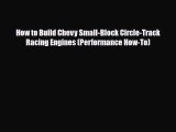 [PDF Download] How to Build Chevy Small-Block Circle-Track Racing Engines (Performance How-To)