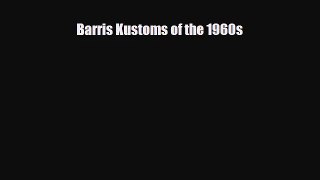 [PDF Download] Barris Kustoms of the 1960s [Download] Online
