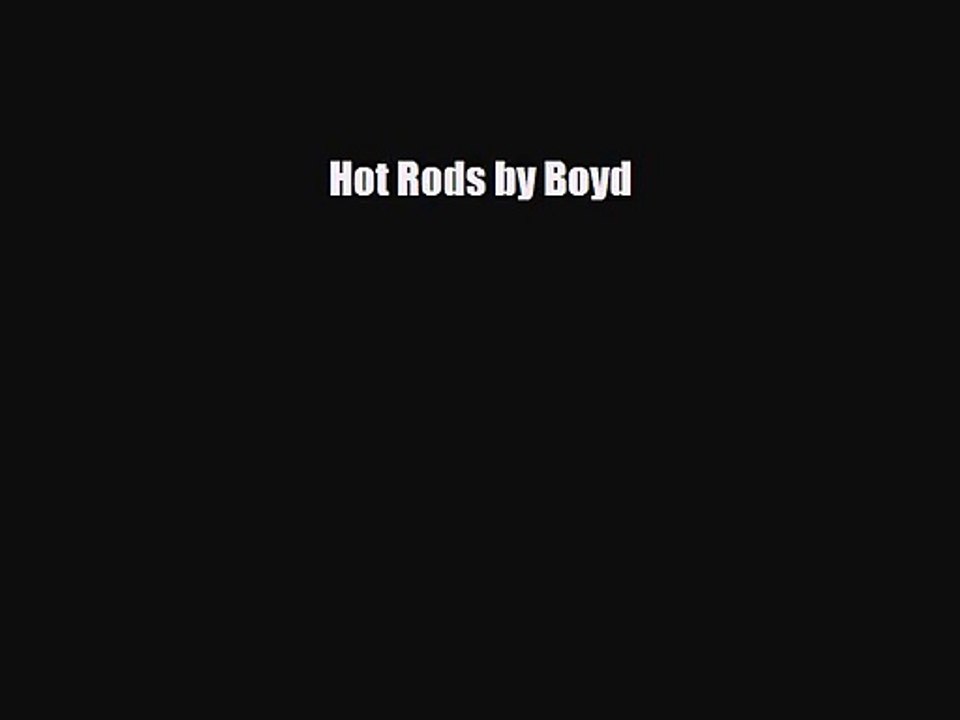 [PDF Download] Hot Rods by Boyd [Download] Full Ebook