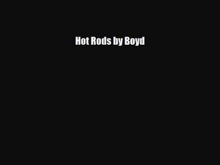 [PDF Download] Hot Rods by Boyd [Download] Full Ebook