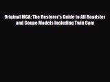 [PDF Download] Original MGA: The Restorer's Guide to All Roadster and Coupe Models Including