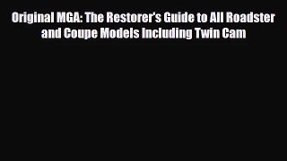 [PDF Download] Original MGA: The Restorer's Guide to All Roadster and Coupe Models Including