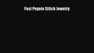 [PDF Download] Fast Peyote Stitch Jewelry [Read] Online