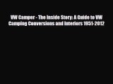 [PDF Download] VW Camper - The Inside Story: A Guide to VW Camping Conversions and Interiors