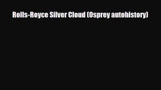 [PDF Download] Rolls-Royce Silver Cloud (Osprey autohistory) [PDF] Full Ebook