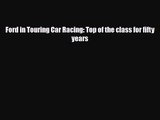 [PDF Download] Ford in Touring Car Racing: Top of the class for fifty years [Download] Full