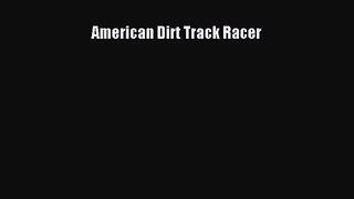 [PDF Download] American Dirt Track Racer [Download] Online