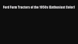 [PDF Download] Ford Farm Tractors of the 1950s (Enthusiast Color) [Download] Full Ebook