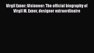 [PDF Download] Virgil Exner: Visioneer: The official biography of Virgil M. Exner designer