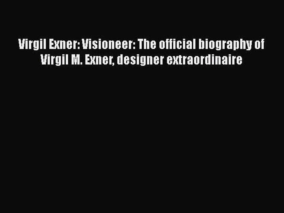 [PDF Download] Virgil Exner: Visioneer: The official biography of Virgil M. Exner designer